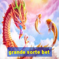 grande sorte bet